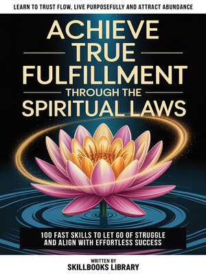 cover image of Achieve True Fulfillment Through the Spiritual Laws